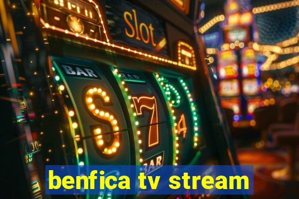 benfica tv stream